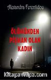 Ölümünden Pişman Olan Kadın