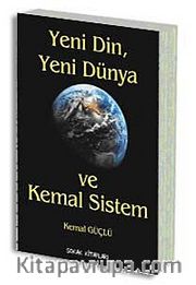 Yeni Din, Yeni Dünya ve Kemal Sistem