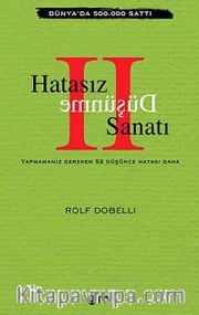 Hatasız Düşünme Sanatı II <br /> Yapmamanız Gereken 52 Düşünce Hatası