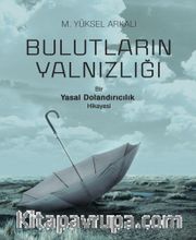 Bulutların Yalnızlığı <br /> Bir Yasal Dolandırıcılık Hikayesi