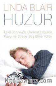 Huzur <br /> Uyku Bozukluğu, Kaygı, Olumsuz Düşünce, Kaygı ve Stresle Baş Etme Yolları