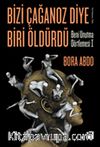 Bizi Çağanoz Diye Biri Öldürdü & Beni Unutma Dörtlemesi I