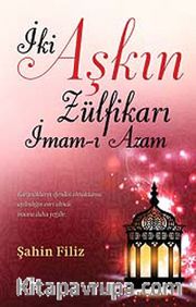 İki Aşkın Zülfikarı İmam-ı Azam