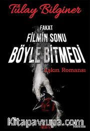 Fakat Filmin Sonu Böyle Bitmedi <br /> Aşkın Romansı