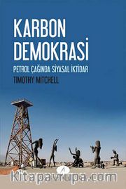Karbon Demokrasi <br /> Petrol Çağında Siyasal İktidar