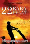 22 Baba 22 Evlat