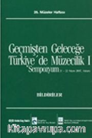 Geçmişten Geleceğe Türkiye'de Müzecilik I