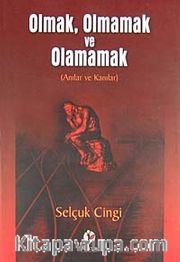 Olmak, Olmamak ve Olamamak (Anılar ve Kanılar)