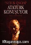 Atatürk Konuşuyor  / Nutuk Öncesi