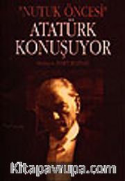 Atatürk Konuşuyor  / Nutuk Öncesi