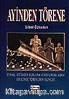 Ayinden Törene / Siyasal İktidarın Kurulma ve Kurumsallaşma Sürecinde Törenlerin İşlevleri