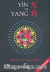 Yin ve Yang / Çin'in Karşıtlıklar Felsefesinin Kavranması ve Günlük Yaşantımıza Uyarlanması