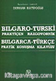Bulgarca - Türkçe Pratik Konuşma Kılavuzu