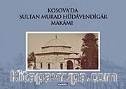 Kosova'da Sultan Murad Hüdavendigar Makamı