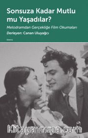 Sonsuza Kadar  Mutlu mu Yaşadılar? <br /> Melodramdan Gerçekliğe Film Okumaları