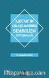 Kur’an’ın Anlaşılmasında Sembolizm Tarışmaları