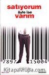 Satıyorum Öyle İse Varım