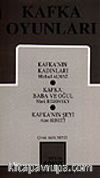 Kafka Oyunları /Kafka'nın Kadınları/ Kafka: Baba ve Oğul/ Kafka'nın Şeyi
