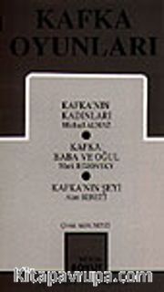 Kafka Oyunları /Kafka'nın Kadınları/ Kafka: Baba ve Oğul/ Kafka'nın Şeyi