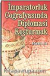 İmparatorluk Coğrafyasında Diplomasi Koşturmak