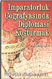İmparatorluk Coğrafyasında Diplomasi Koşturmak