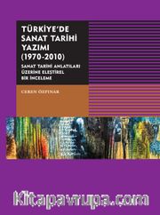 Türkiye'de Sanat Tarihi Yazımı (1970-2010) 
