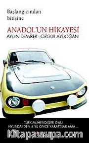 Anadol'un Hikayesi <br /> Başlangıcından Bitişine