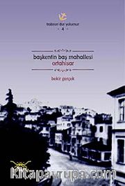 Başkentin Baş Mahallesi Ortahisar / Trabzon'dur Yolumuz -4