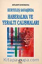 Kurtuluş Savaşı'nda Haberalma ve Yeraltı Çalışmaları