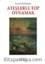 Ateşlerle Top Oynamak