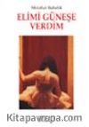 Elimi Güneşe Verdim