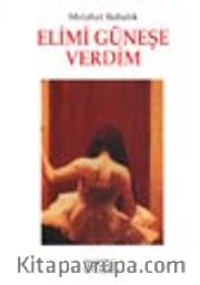 Elimi Güneşe Verdim
