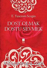 Dost Olmak Dostu Sevmek