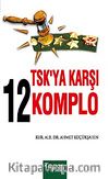 TSK'ya Karşı 12 Komplo