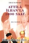 Attila İlhan'la 1000 Saat