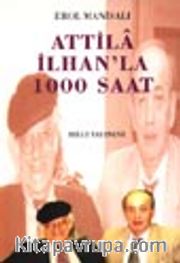 Attila İlhan'la 1000 Saat