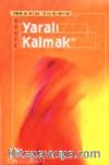 Yaralı Kalmak