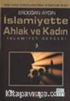 İslamiyette Ahlak ve Kadın / İslamiyet Gerçeği 3
