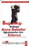 Bağımlılığı Önleme Anne-Babalar Öğretmenler İçin Kılavuz
