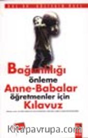 Bağımlılığı Önleme Anne-Babalar Öğretmenler İçin Kılavuz