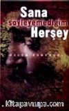 Sana Söyleyemediğim Herşey
