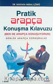 Pratik Arapça Konuşma Kılavuzu / Ben de Arapça Konuşuyorum (Günlük Arapça Konuşmalar)