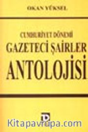Cumhuriyet Dönemi Gazeteci Şairler Antolojisi