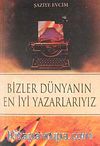 Bizler Dünyanın En İyi Yazarlarıyız