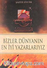 Bizler Dünyanın En İyi Yazarlarıyız