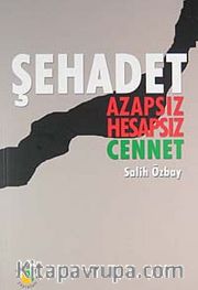 Şehadet <br /> Azapsız Hesapsız Cennet