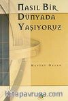 Nasıl Bir Dünyada Yaşıyoruz