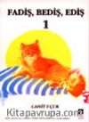 Fadiş, Bediş, Ediş 1