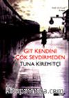 Git Kendini Çok Sevdirmeden