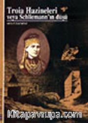 Troia Hazineleri ve Schliemann'ın Düşü